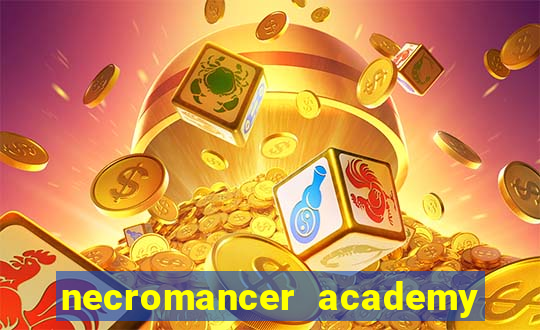 necromancer academy and the genius summoner 99